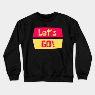 Lets Go! Crewneck Sweatshirt